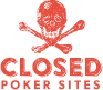 Closed Poker Sites